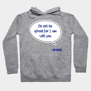 Bible quote "Do not be afraid for I am with you" Jesus in blue Christian design Hoodie